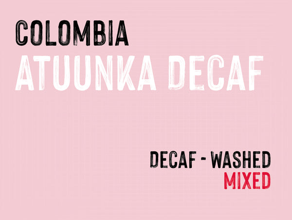 Atuunka Decaf, Asorcafe, Colombia |  Decaf Sugarcane MMY-0136
